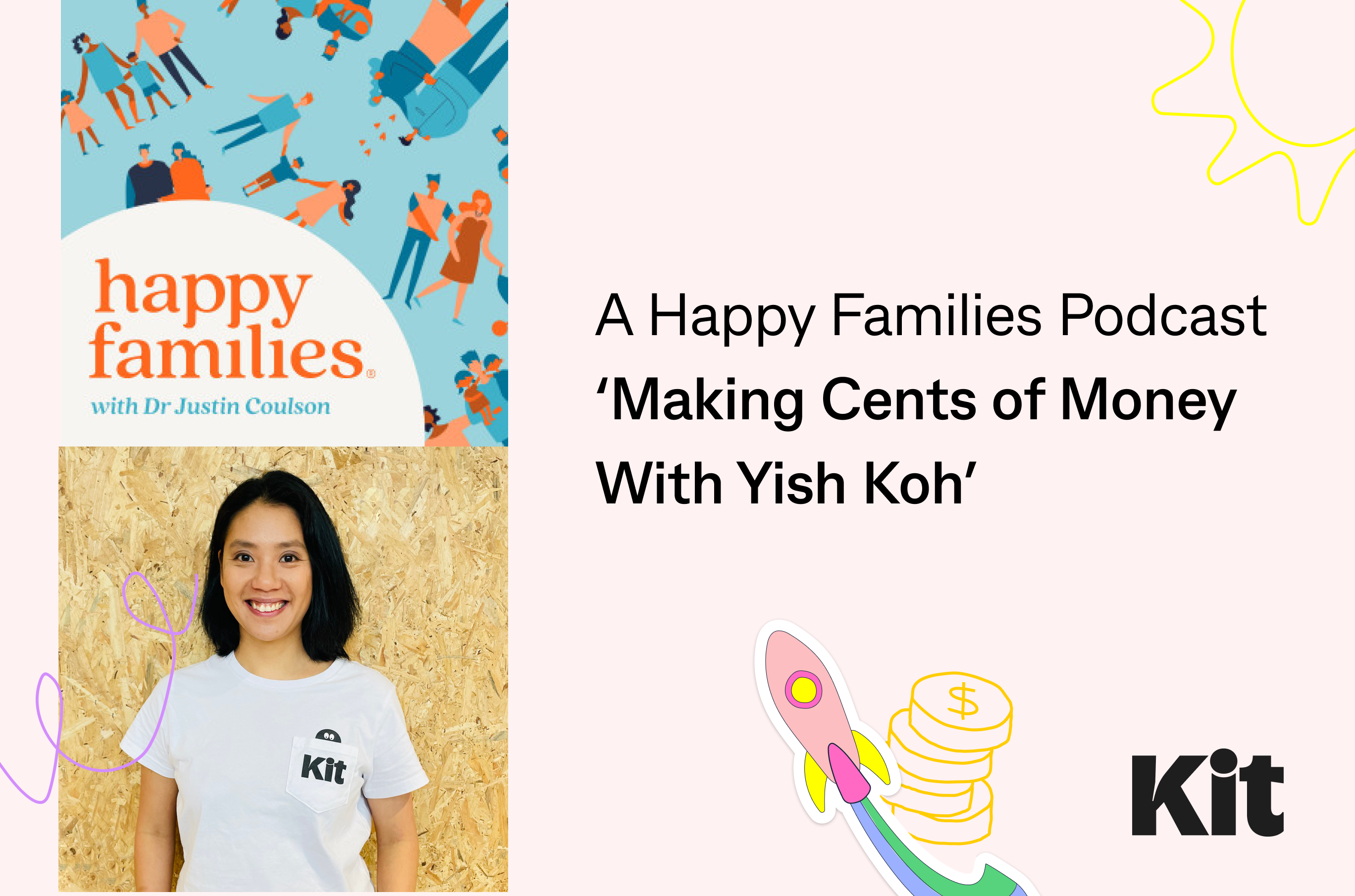Kit MD, Yish Koh features on a Happy Families Podcast, Making Cents of Money
